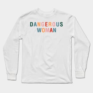 Dangerous Woman Long Sleeve T-Shirt